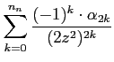 $\displaystyle \sum_{k=0}^{n_{n}}\frac{ (-1)^k\cdot \alpha_{2k}}{(2z^2)^{2k}}$