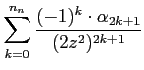 $\displaystyle \sum_{k=0}^{n_{n}}\frac{ (-1)^k \cdot \alpha_{2k+1}}{(2z^2)^{2k+1}}$